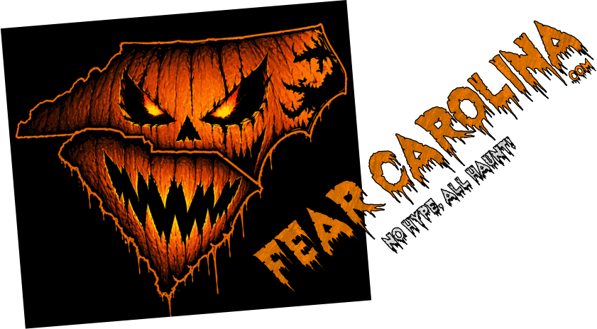 FEAR CAROLINA .com                  No Hype, All Haunt!